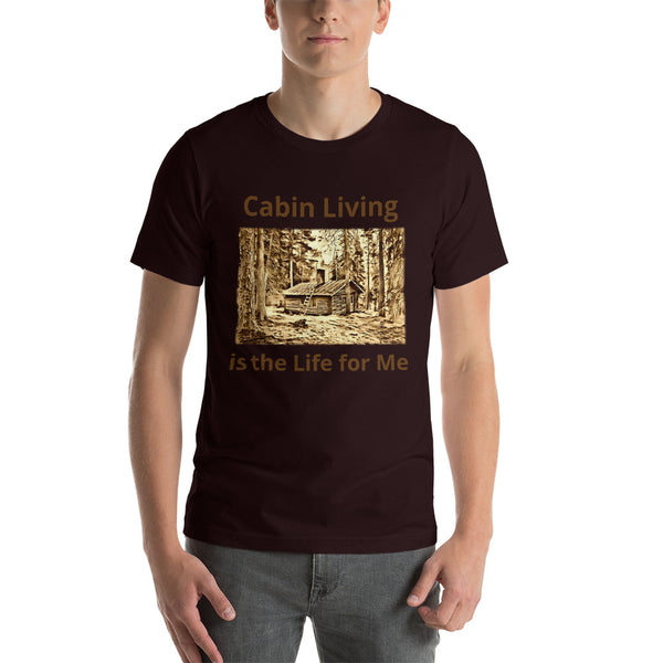 Cabin Living is the Life for Me T-Shirt