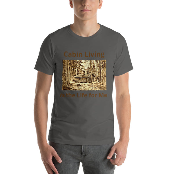 Cabin Living is the Life for Me T-Shirt