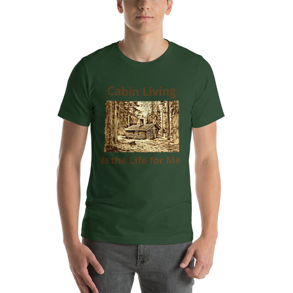 Cabin Living is the Life for Me T-Shirt