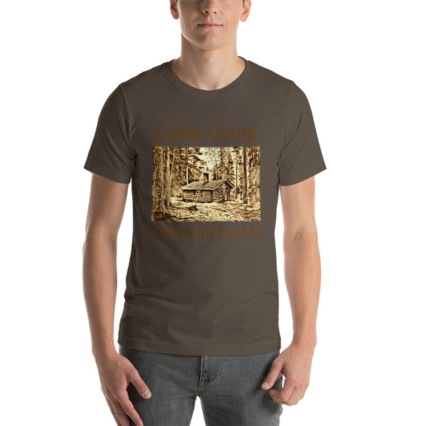 Cabin Living is the Life for Me T-Shirt