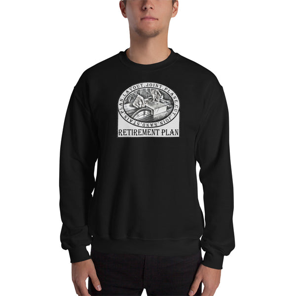 Woodworking Retirement Plan Sweatshirt